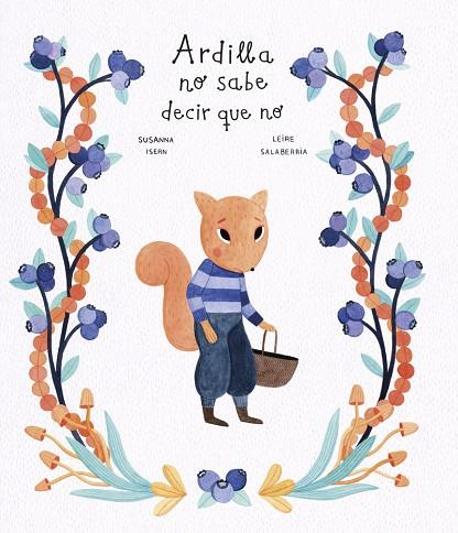 ARDILLA NO SABE DECIR QUE NO | 9788418599668 | ISERN, SUSANNA/SALABERRIA, LEIRE | Cooperativa Cultural Rocaguinarda