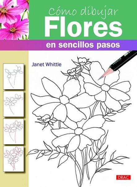 CÓMO DIBUJAR FLORES EN SENCILLO PASOS | 9788498743173 | WHITTLE, JANET | Cooperativa Cultural Rocaguinarda