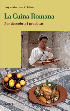 CUINA ROMANA. PER DESCOBRIR I PRACTICAR, LA | 9788492811298 | HUÉLAMO GABALDÓN, JUANA MARÍA/SOLIAS I ARÍS, _JOSEP MARIA | Cooperativa Cultural Rocaguinarda