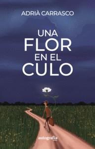 FLOR EN EL CULO, UNA  | 9788410184732 | CARRASCO,ADRIÀ | Cooperativa Cultural Rocaguinarda