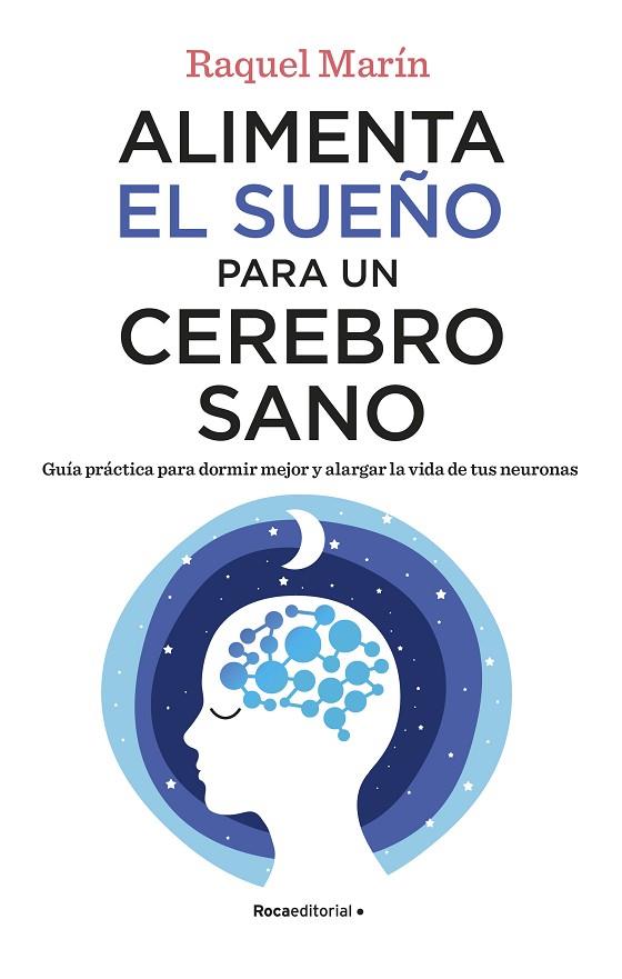 ALIMENTA EL SUEÑO PARA UN CEREBRO SANO | 9788418557828 | MARÍN, RAQUEL | Cooperativa Cultural Rocaguinarda