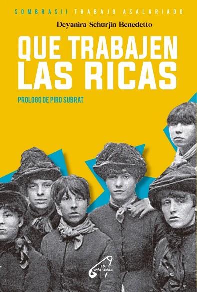 QUE TRABAJEN LAS RICAS | 9791399145533 | SCHURJIN BENEDETTO, DEYANIRA | Cooperativa Cultural Rocaguinarda