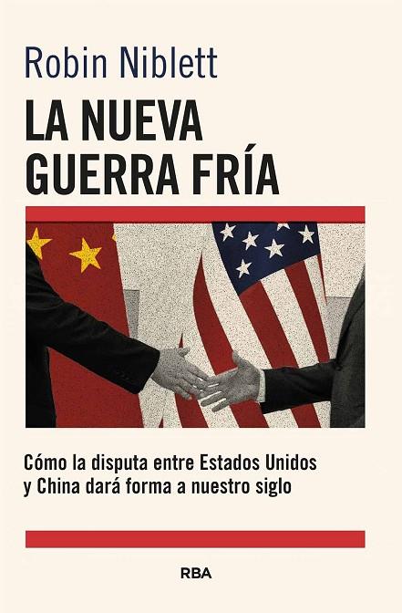 NUEVA GUERRA FRÍA, LA: CÓMO LA DISPUTA ENTRE EE.UU. Y CHINA DARÁ FORMA A NUESTRO | 9788411325868 | NIBLETT, ROBIN | Cooperativa Cultural Rocaguinarda