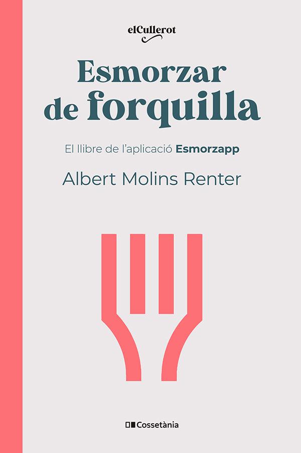 ESMORZAR DE FORQUILLA | 9788413564739 | MOLINS RENTER, ALBERT | Cooperativa Cultural Rocaguinarda