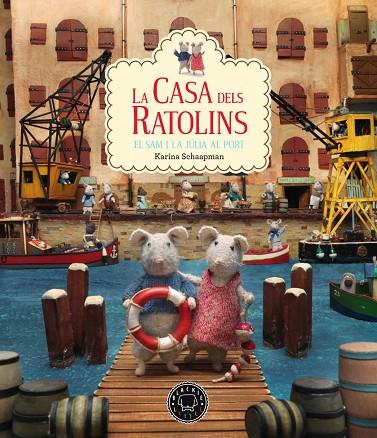 CASA DELS RATOLINS, LA. 4. EL SAM I LA JULIA AL PORT | 9788417059811 | SCHAAPMAN, KARINA | Cooperativa Cultural Rocaguinarda