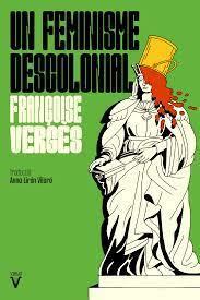 FEMINISME DESCOLONIAL, UN | 9788417870164 | VERGÈS, FRANÇOISE | Cooperativa Cultural Rocaguinarda