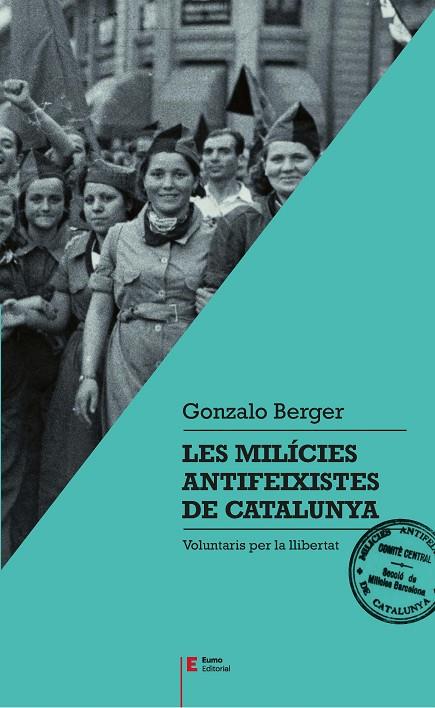 MILÍCIES ANTIFEIXISTES DE CATALUNYA, LES | 9788497666404 | BERGER MULATTIERI, GONZALO | Cooperativa Cultural Rocaguinarda