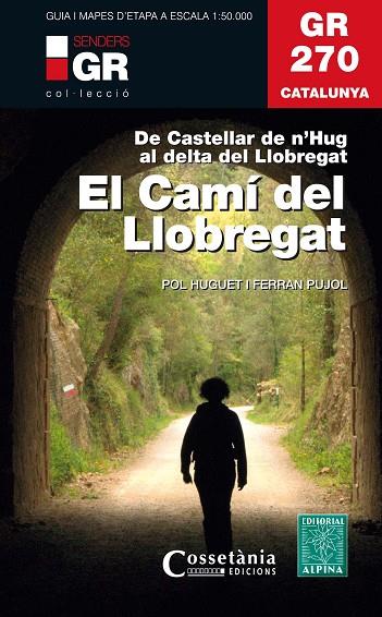 GR 270 CATALUNYA. EL CAMÍ DEL LLOBREGAT | 9788490347751 | HUGUET I ESTRADA, POL/PUJOL FERRER , FERRAN | Cooperativa Cultural Rocaguinarda