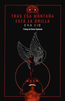 TRAS ESA  MONTAÑA ESTÁ LA  ORILLA | 9788494704345 | CID, EVA | Cooperativa Cultural Rocaguinarda