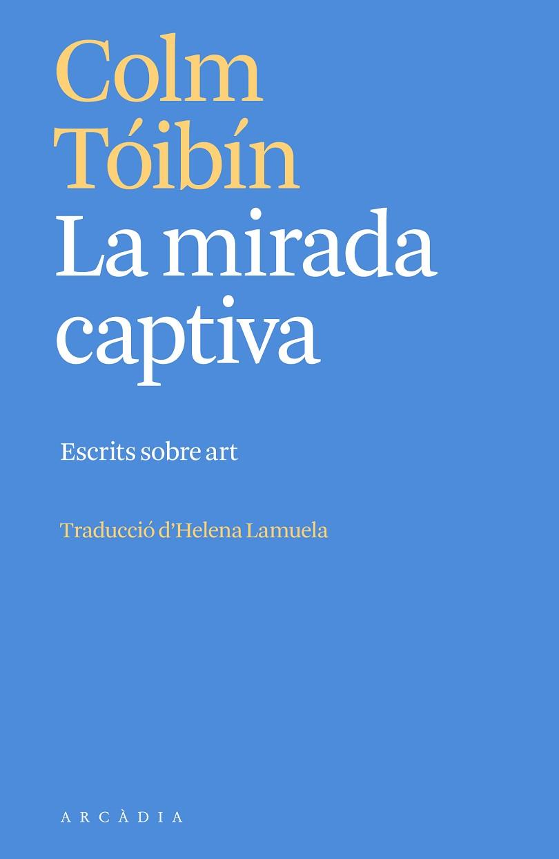 MIRADA CAPTIVA, LA | 9788412667387 | TÓIBÍN, COLM | Cooperativa Cultural Rocaguinarda