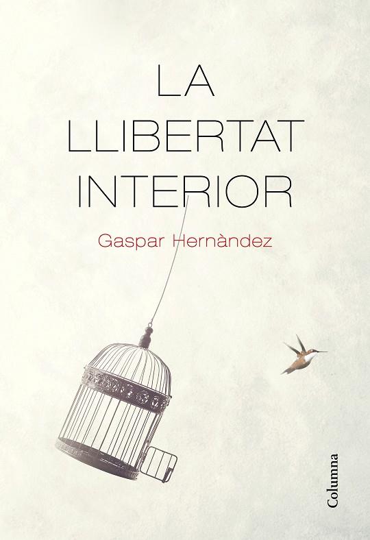 LLIBERTAT INTERIOR, LA | 9788466426237 | HERNÀNDEZ, GASPAR | Cooperativa Cultural Rocaguinarda