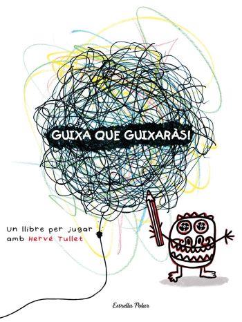 GUIXA QUE GUIXARÀS | 9788492790890 | HERVÉ TULLET | Cooperativa Cultural Rocaguinarda