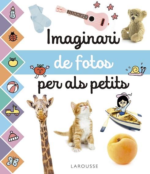 IMAGINARI DE FOTOS PER ALS PETITS | 9788417273965 | LAROUSSE EDITORIAL | Cooperativa Cultural Rocaguinarda