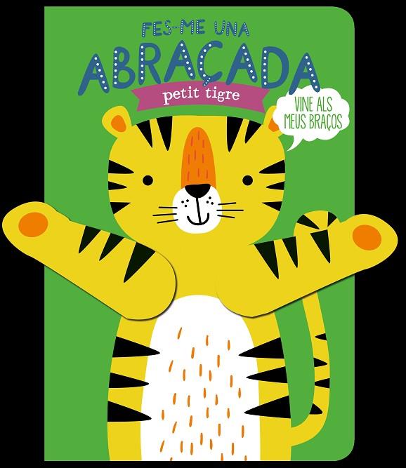 FES-ME UNA ABRAÇADA PETIT TIGRE | 9788412506051 | LOUWERS, TANJA/DE BEER, ESTHER | Cooperativa Cultural Rocaguinarda