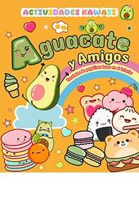 AGUACATE Y AMIGOS. ACTIVIDADES KAWAII | 9788410101326 | AAVV | Cooperativa Cultural Rocaguinarda