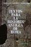 TEXTOS PARA LA HISTORIA ANTIGUA DE ROMA | 9788437600918 | SANTOS YANGUAS, NARCISO | Cooperativa Cultural Rocaguinarda