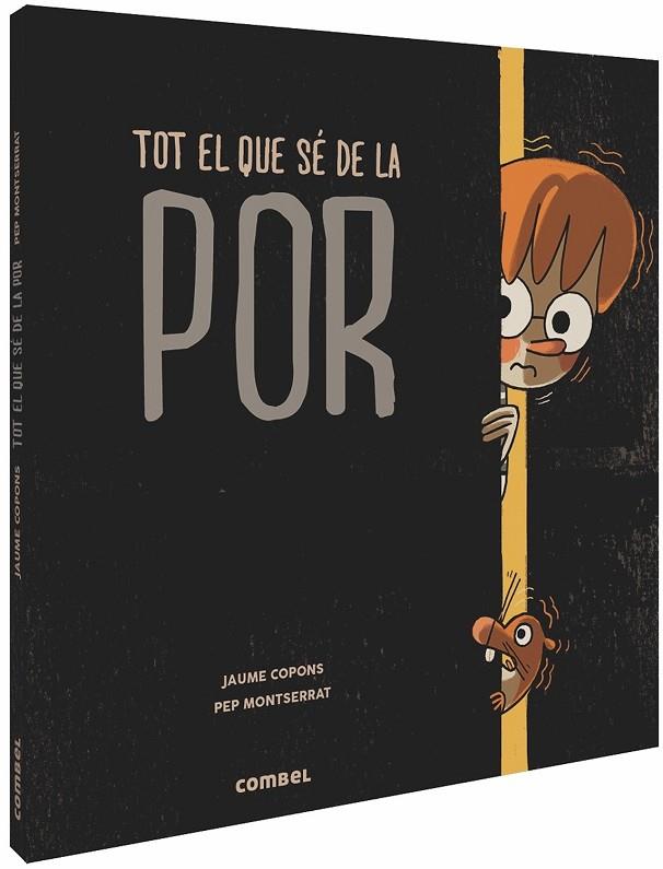 TOT EL QUE SÉ DE LA POR | 9788491014287 | COPONS RAMON, JAUME | Cooperativa Cultural Rocaguinarda