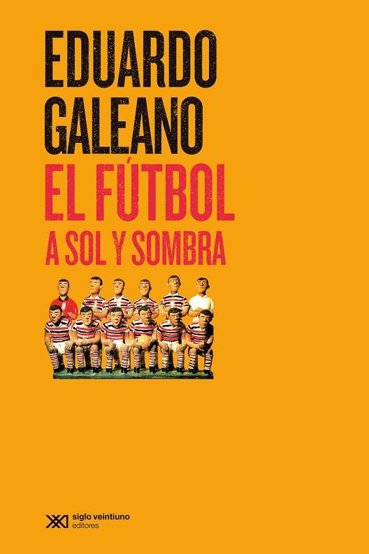 FÚTBOL A SOL Y SOMBRA, EL | 9788432320705 | GALEANO, EDUARDO | Cooperativa Cultural Rocaguinarda