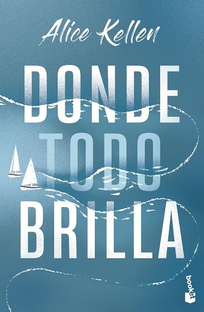 DONDE TODO BRILLA | 9788408283850 | KELLEN, ALICE | Cooperativa Cultural Rocaguinarda