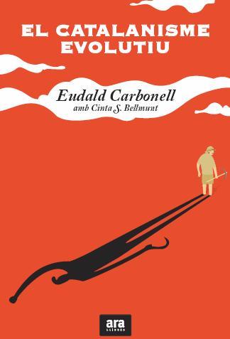 CATALANISME EVOLUTIU, EL  | 9788415224204 | CARBONELL I ROURA, EUDALD | Cooperativa Cultural Rocaguinarda
