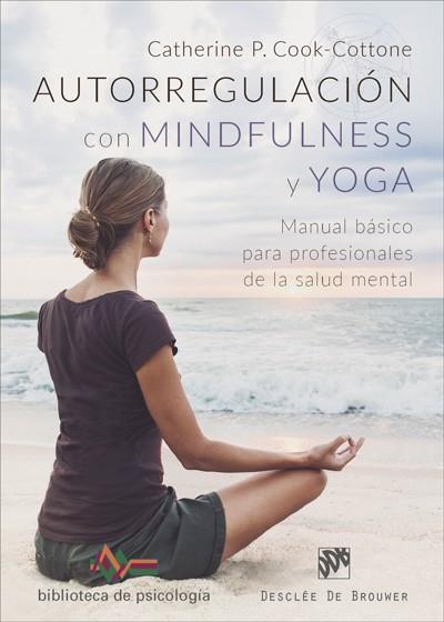 AUTORREGULACIÓN CON MINDFULNESS Y YOGA | 9788433029553 | COOK-COTTONE, CATHERINE P. | Cooperativa Cultural Rocaguinarda