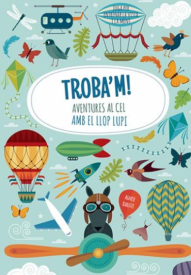 TROBA'M! AVENTURES AL CEL AMB EL LLOP LUPI | 9788468250601 | BARUZZI, AGNESE | Cooperativa Cultural Rocaguinarda