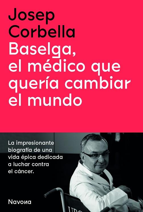 BASELGA, EL MÉDICO QUE QUERÍA CAMBIAR EL MUNDO | 9788419179050 | CORBELLA, JOSEP | Cooperativa Cultural Rocaguinarda