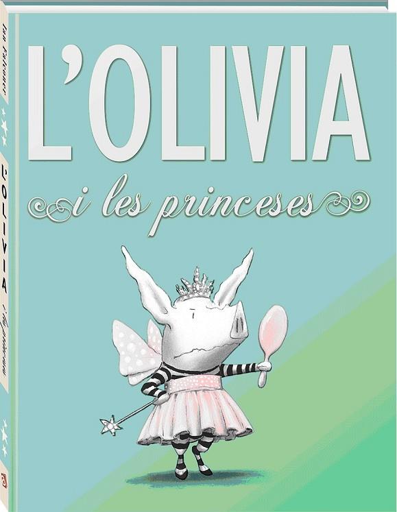 OLIVIA I LES PRINCESES, L' | 9788494154423 | IAN FALCONER | Cooperativa Cultural Rocaguinarda