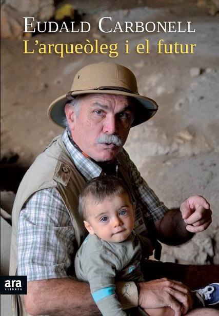 L'ARQUEÒLEG I EL FUTUR | 9788415642176 | CARBONELL I ROURA, EUDALD | Cooperativa Cultural Rocaguinarda