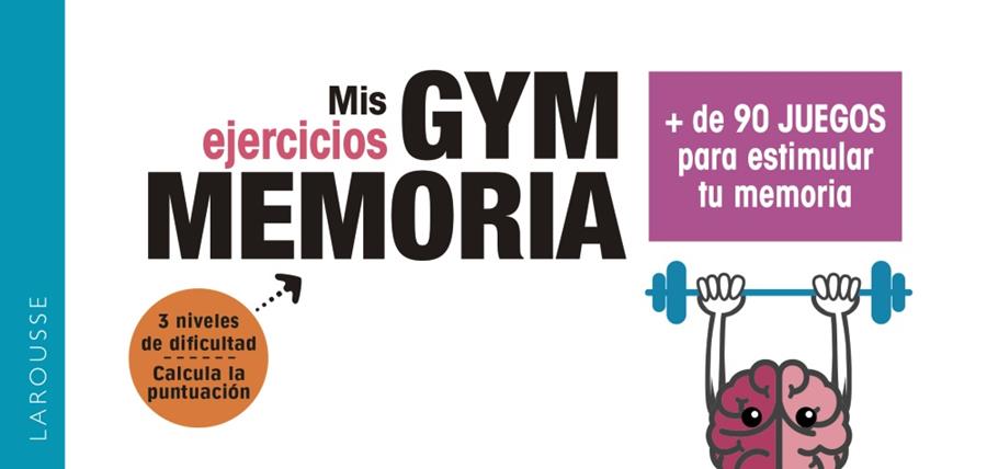 GYM MEMORIA. MÁS DE 90 JUEGOS PARA ESTIMULAR TU MEMORIA | 9788417720018 | LAROUSSE EDITORIAL | Cooperativa Cultural Rocaguinarda