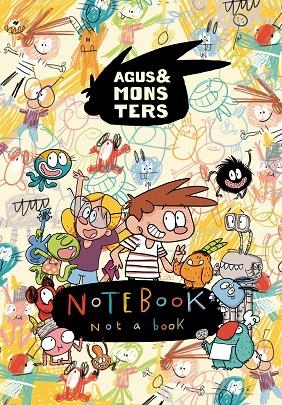 AGUS & MONSTERS. NOTEBOOK, NOT A BOOK | 9788491014799 | COPONS RAMON, JAUME | Cooperativa Cultural Rocaguinarda