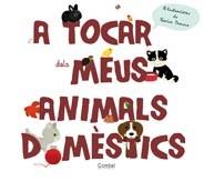 A TOCAR DELS MEUS ANIMALS DOMÈSTICS | 9788498257670 | TRANCHANT, GÉRALDINE | Cooperativa Cultural Rocaguinarda