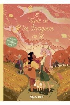TAPIZ DE LOS DRAGONES DE TÉ, EL | 9788418809033 | O'NEIL, KAY | Cooperativa Cultural Rocaguinarda