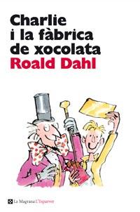 CHARLIE I LA FABRICA DE XOCOLATA | 9788482649047 | DAHL , ROALD | Cooperativa Cultural Rocaguinarda