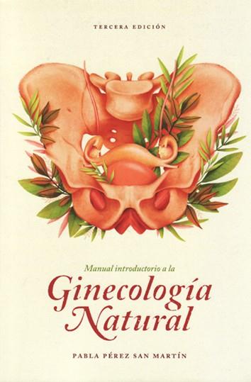 MANUAL INTRODUCTORIO A LA GINECOLOGÍA NATURAL | 9789560904126 | Cooperativa Cultural Rocaguinarda