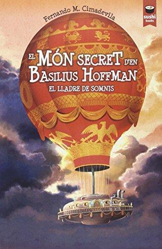 MÓN SECRET D'EN BASILIUS HOFFMAN, EL. EL LLADRE DE SOMNIS | 9788415920786 | CIMADEVILA BOTANA, FERNANDO | Cooperativa Cultural Rocaguinarda