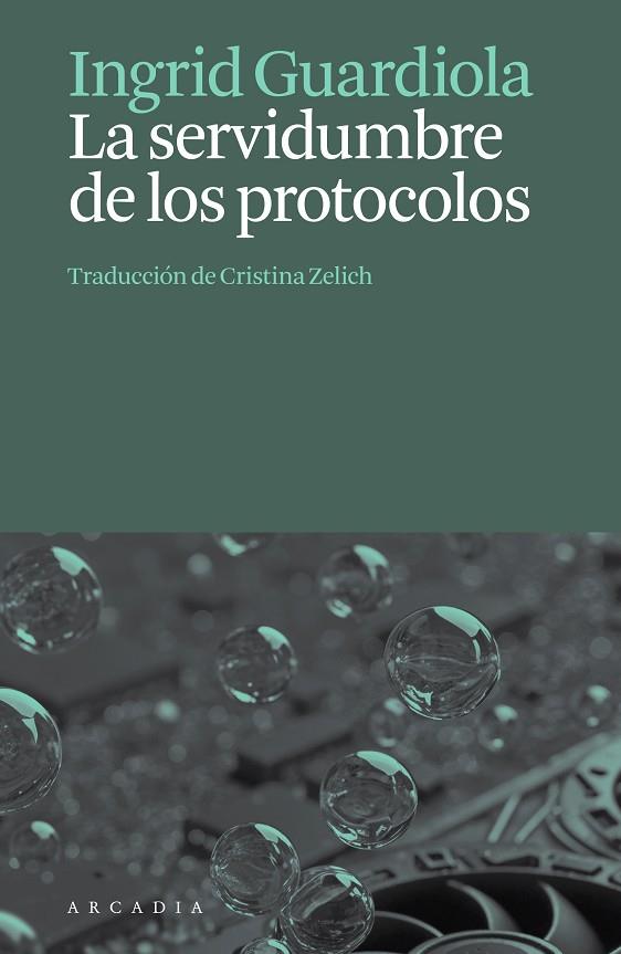 SERVIDUMBRE DE LOS PROTOCOLOS, LA | 9788412876659 | GUARDIOLA, INGRID | Cooperativa Cultural Rocaguinarda
