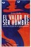 VALOR DE SER HOMBRE, EL. HISTORIA OCULTA DE LA MAS | 9788466713245 | MORILLA, BENIGNO | Cooperativa Cultural Rocaguinarda