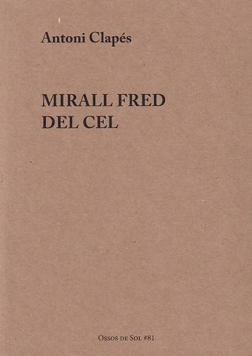 MIRALL FRED DEL CEL | 9788412689297 | CLAPÉS FLAQUÉ, ANTONI | Cooperativa Cultural Rocaguinarda