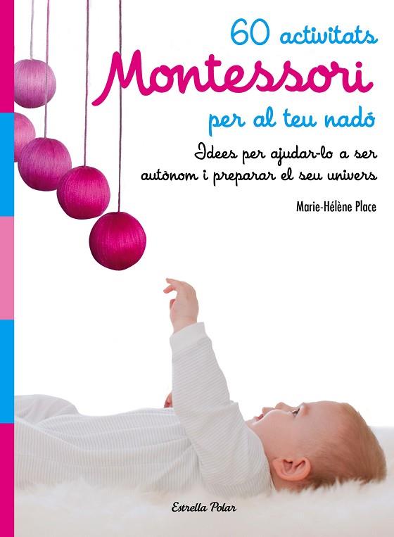 60 ACTIVITATS MONTESSORI PER AL TEU NADó | 9788491374770 | PLACE, MARIE HéLèNE | Cooperativa Cultural Rocaguinarda