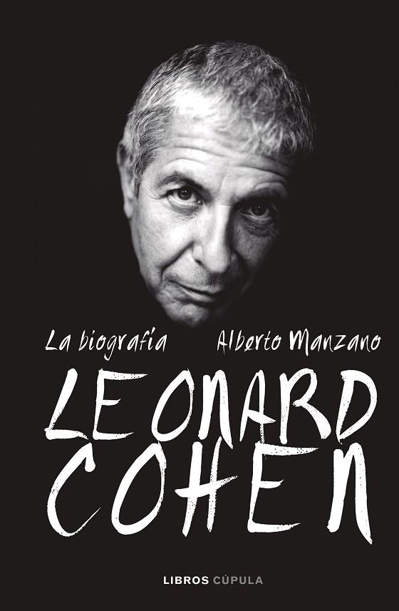 LEONARD COHEN. LA BIOGRAFÍA | 9788448025625 | MANZANO, ALBERTO | Cooperativa Cultural Rocaguinarda