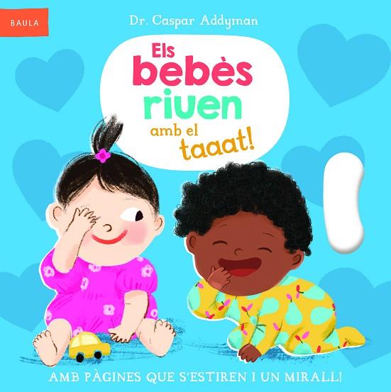 BEBÈS RIUEN AMB EL TAAAT!, ELS | 9788447953318 | ADDYMAN, DR. CASPAR | Cooperativa Cultural Rocaguinarda