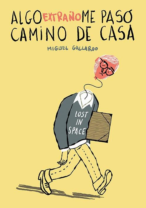 ALGO EXTRAÑO ME PASÓ CAMINO DE CASA | 9788418215339 | GALLARDO, MIGUEL | Cooperativa Cultural Rocaguinarda