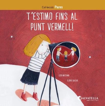 T'ESTIMO FINS AL PUNT VERMELL ! | 9788417091835 | MASSANA SALVAT, CATERINA | Cooperativa Cultural Rocaguinarda