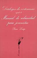 DIALOGOS DE CORTESANAS ; MANUAL DE URBANIDAD PARA | 9788472233119 | LOUYS, PIERRE | Cooperativa Cultural Rocaguinarda