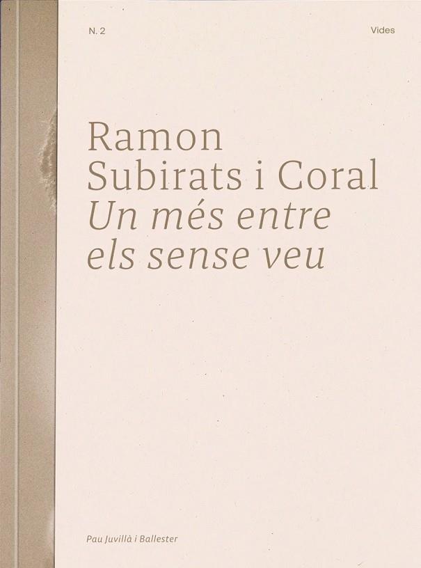 RAMON SUBIRATS I CORAL. UN MÉS ENTRE ELS SENSE VEU | 9788409596423 | JUVILLÀ I BALLESTER, PAU | Cooperativa Cultural Rocaguinarda