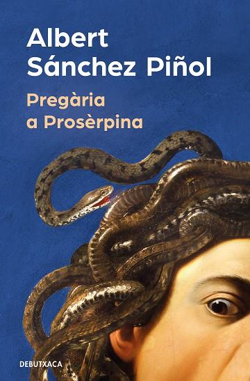 PREGÀRIA A PROSÈRPINA | 9788419394316 | SÁNCHEZ PIÑOL, ALBERT | Cooperativa Cultural Rocaguinarda