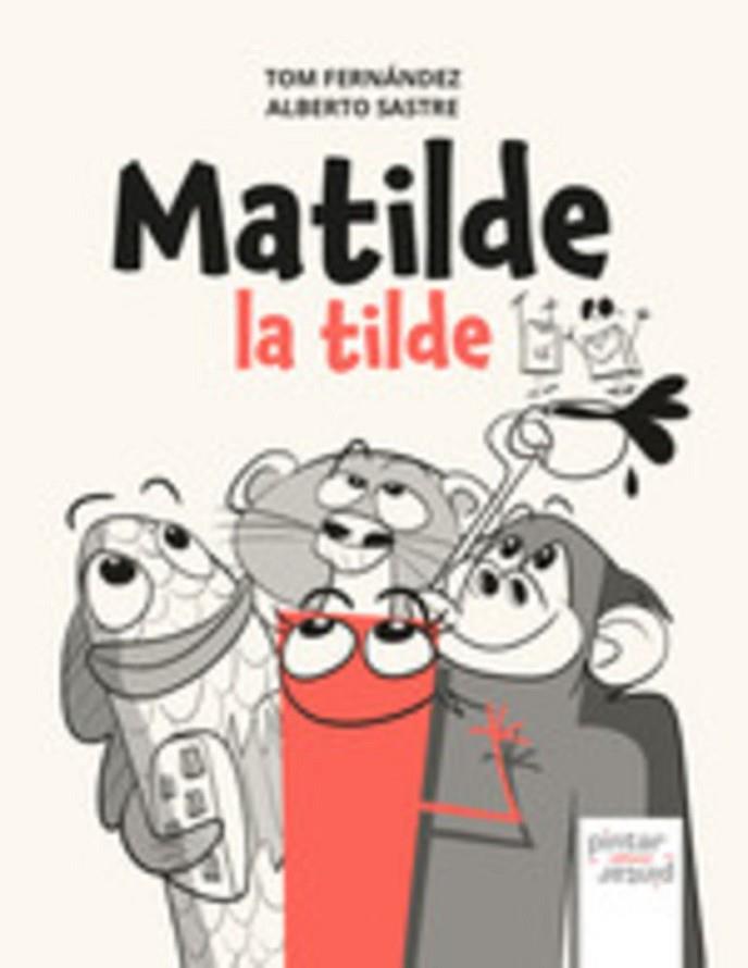 MATILDE LA TILDE | 9791399026979 | FERNÁNDEZ, TOM | Cooperativa Cultural Rocaguinarda