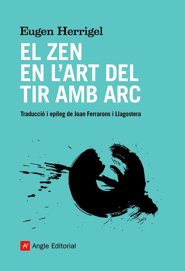 ZEN EN L'ART DEL TIR AMB ARC, EL  | 9788418197901 | HERRIGEL, EUGEN | Cooperativa Cultural Rocaguinarda