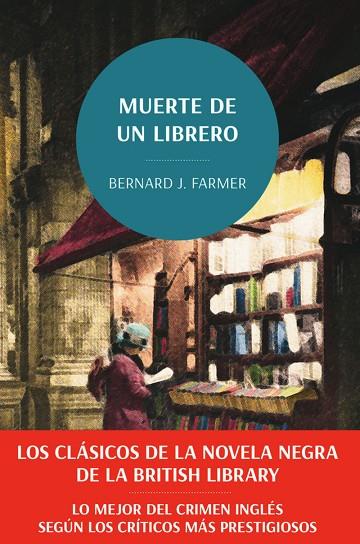 MUERTE DE UN LIBRERO. LOS CLÁSICOS DE LA NOVELA NEGRA DE LA BRITISH LIBRARY | 9788419834782 | FARMER, BERNARD J, | Cooperativa Cultural Rocaguinarda